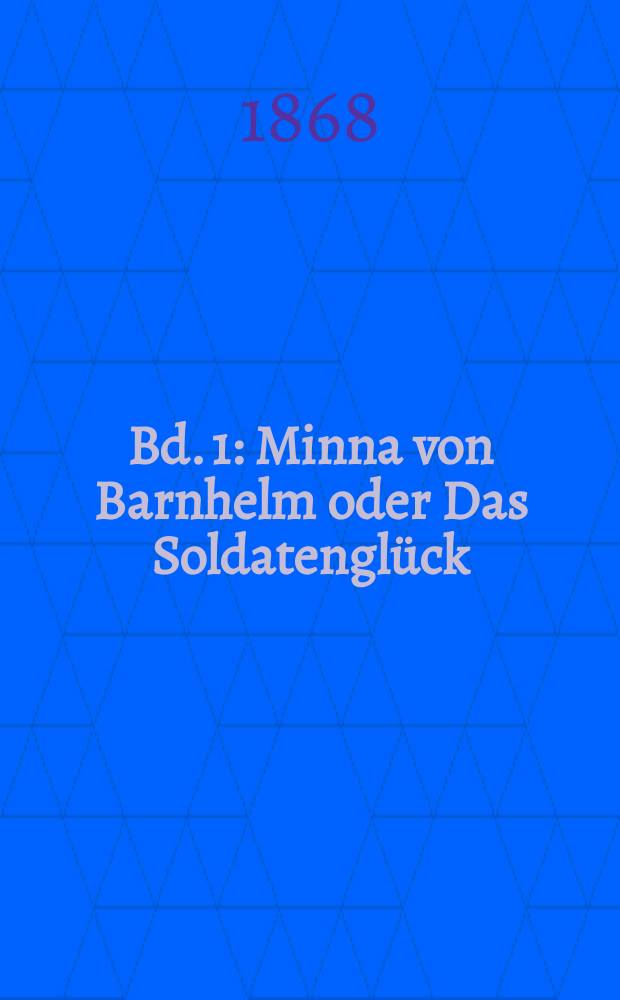 Bd. 1 : Minna von Barnhelm oder Das Soldatenglück