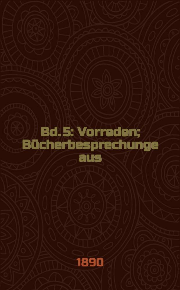 Bd. 5 : [Vorreden ; Bücherbesprechunge] aus: Berlinische privilegirte Staats und gelehrte Zeitung. 1752-1754 ; Ein Vade mecum für den Hrn. Sam. Gotth. Lange ; Rettungen]