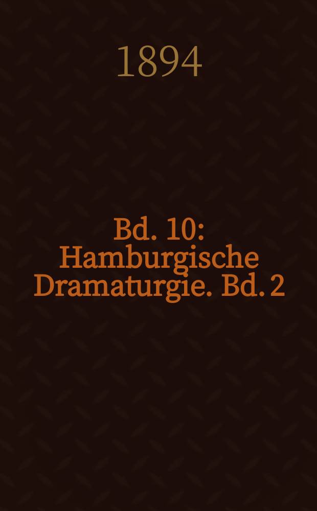 Bd. 10 : [Hamburgische Dramaturgie. Bd. 2 ; Briefe antiquarischen Inhalts]