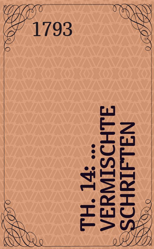 Th. 14 : ...Vermischte Schriften