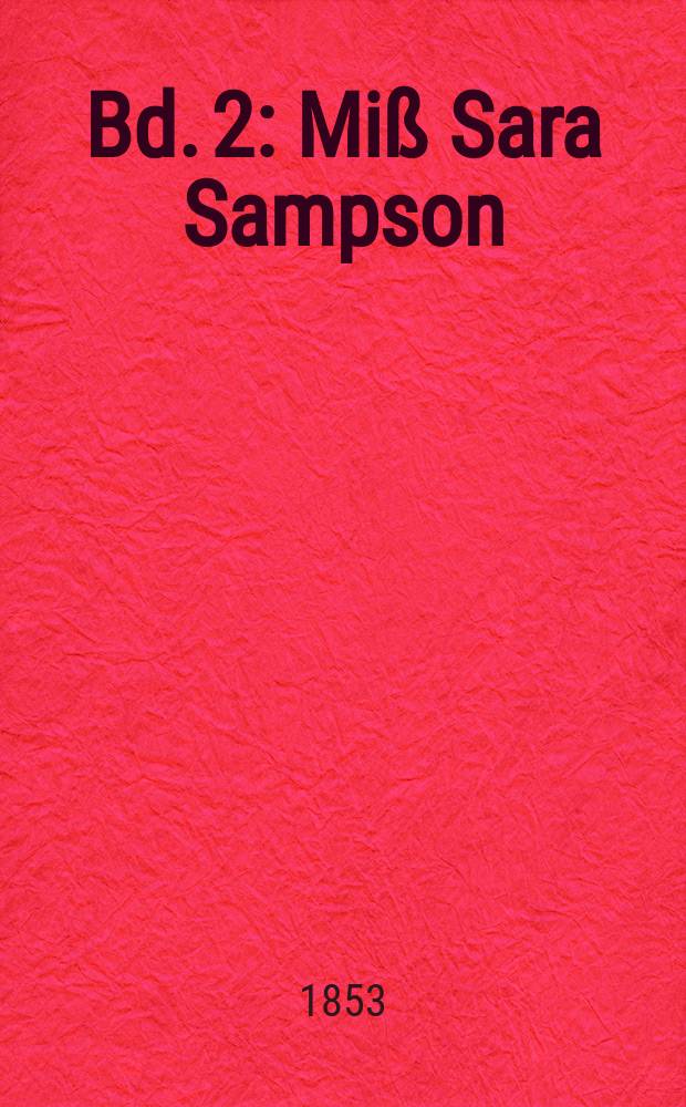 Bd. 2 : [Miß Sara Sampson ; Philotas ; Emilia Galotti ; Nathan der Weise ; Damon, oder die Wahre Freundschaft ; Die alte Jungrer ; Theatralischer Nachlaß]