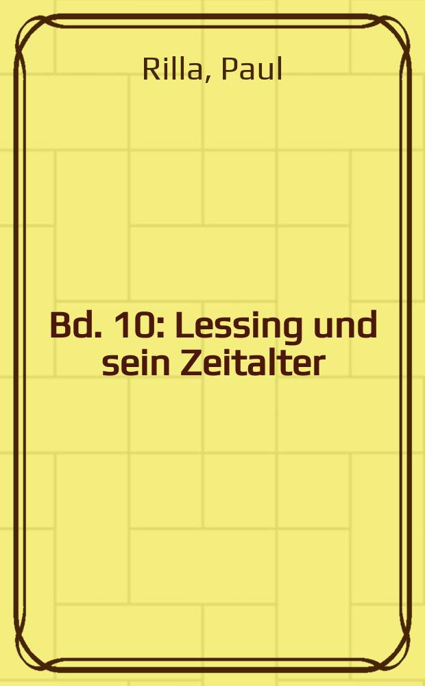 Bd. 10 : Lessing und sein Zeitalter ; Nachträge ; Register