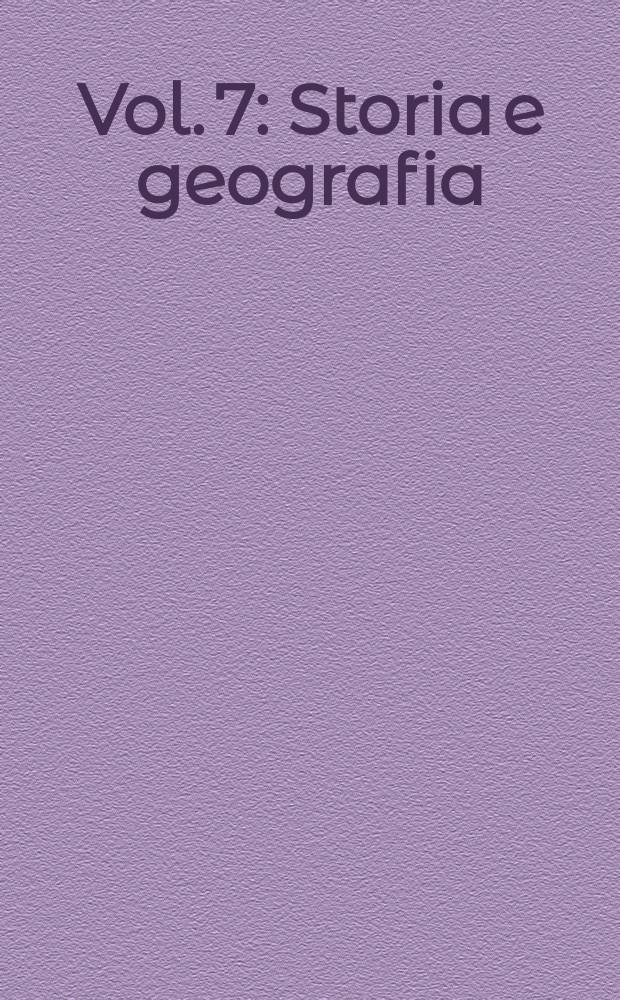[Vol. 7] : Storia e geografia