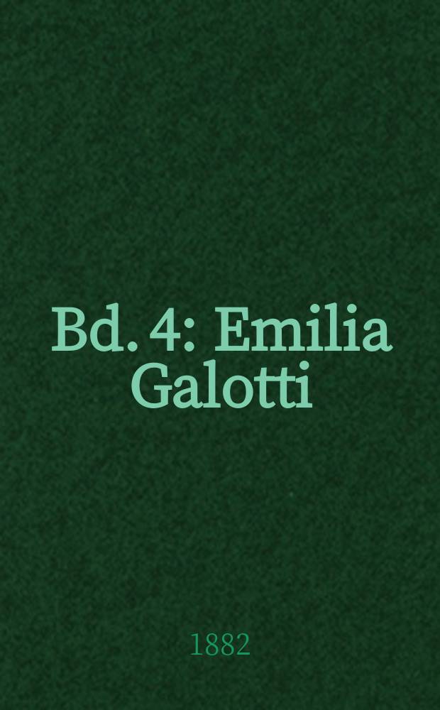 Bd. 4 : Emilia Galotti ; Nathan der Weise