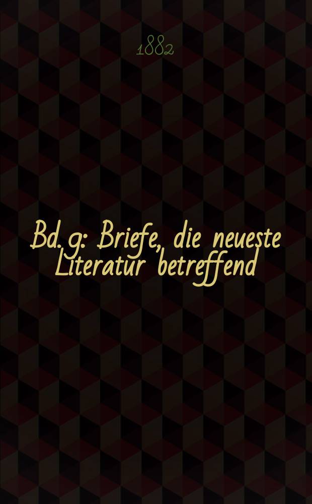 Bd. 9 : Briefe, die neueste Literatur betreffend