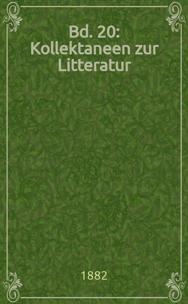 Bd. 20 : Kollektaneen zur Litteratur