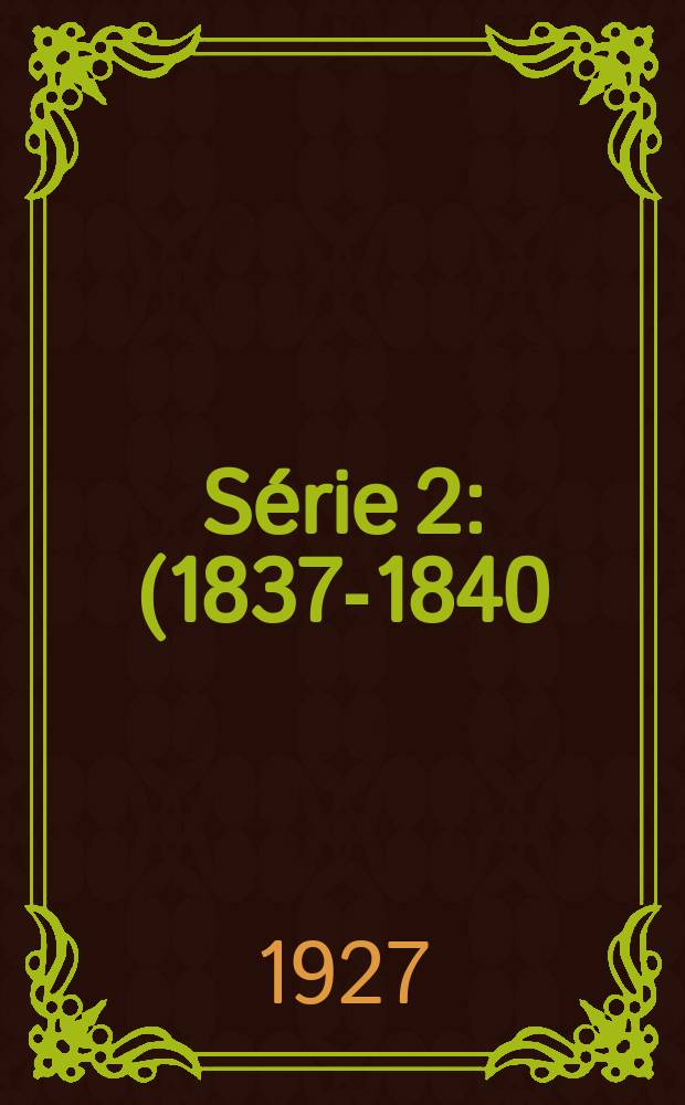 Série 2 : (1837-1840)