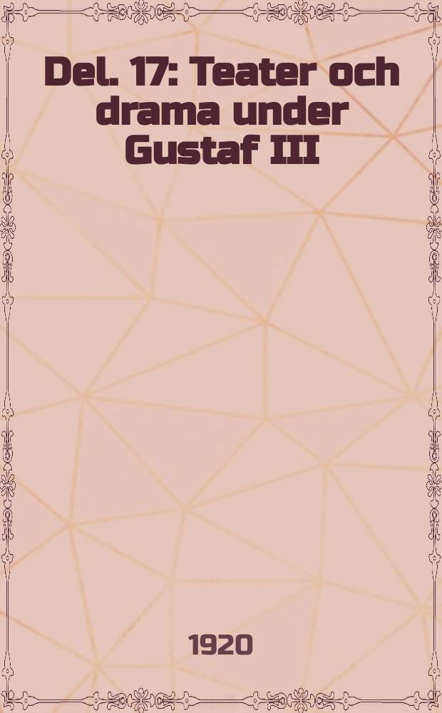 Del. 17 : Teater och drama under Gustaf III