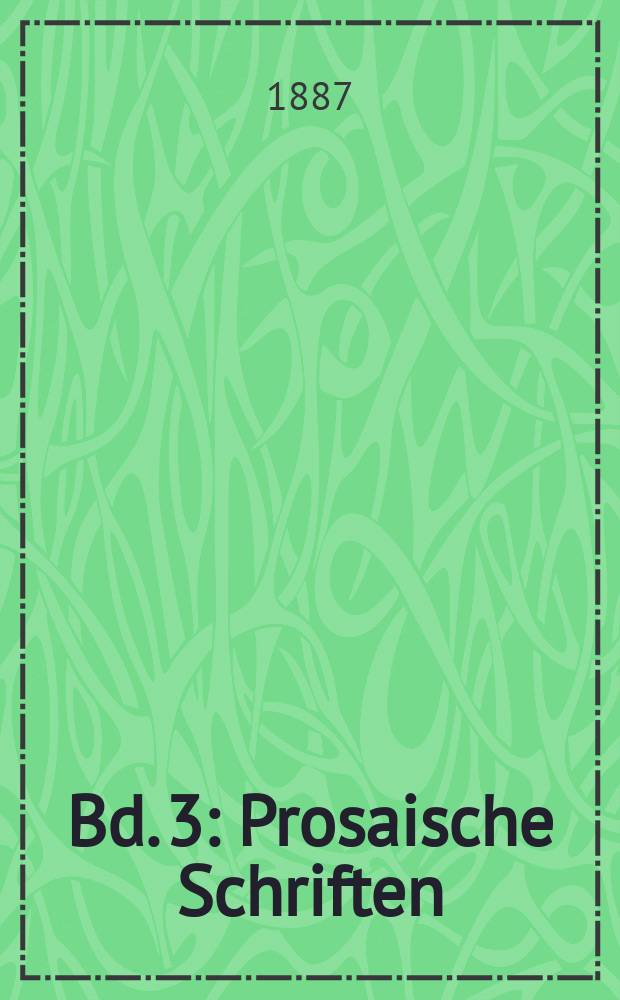 Bd. 3 : [Prosaische Schriften]: [Vorreden, Briefe, Rettungen]. Aus den Briefen die neueste Litteratur betreffend. Laokoon]