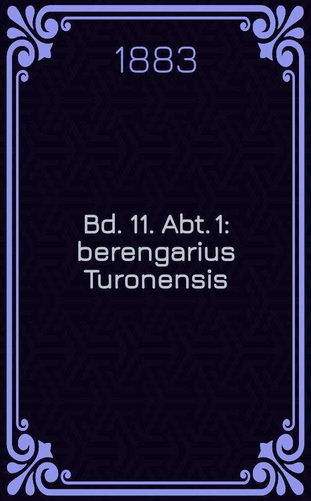 Bd. 11. Abt. 1 : berengarius Turonensis ; Wolfenb&uuml;ttler Beitr&auml;ge