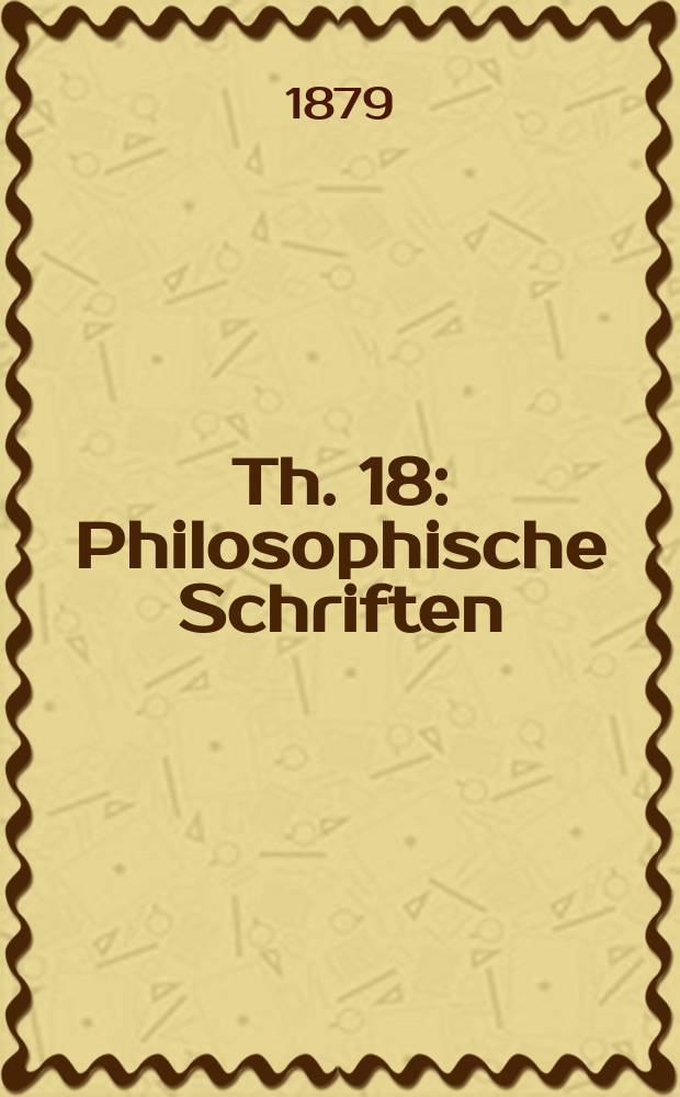Th. 18 : Philosophische Schriften
