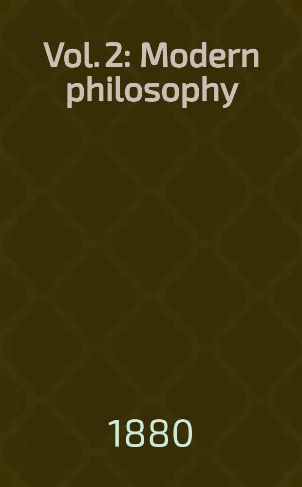 Vol. 2 : Modern philosophy