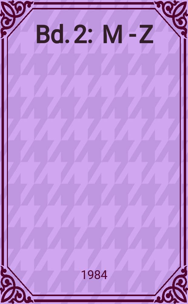 Bd. 2 : M - Z