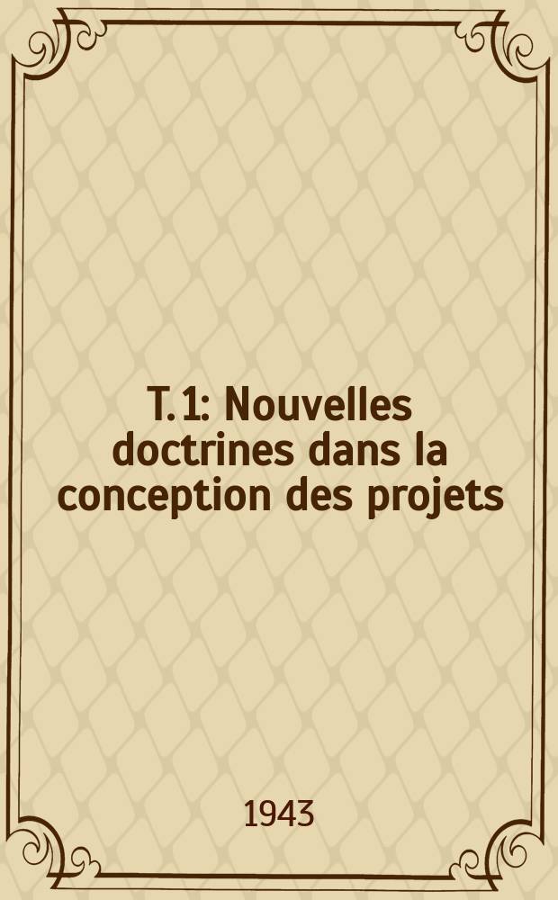 T. 1 : Nouvelles doctrines dans la conception des projets