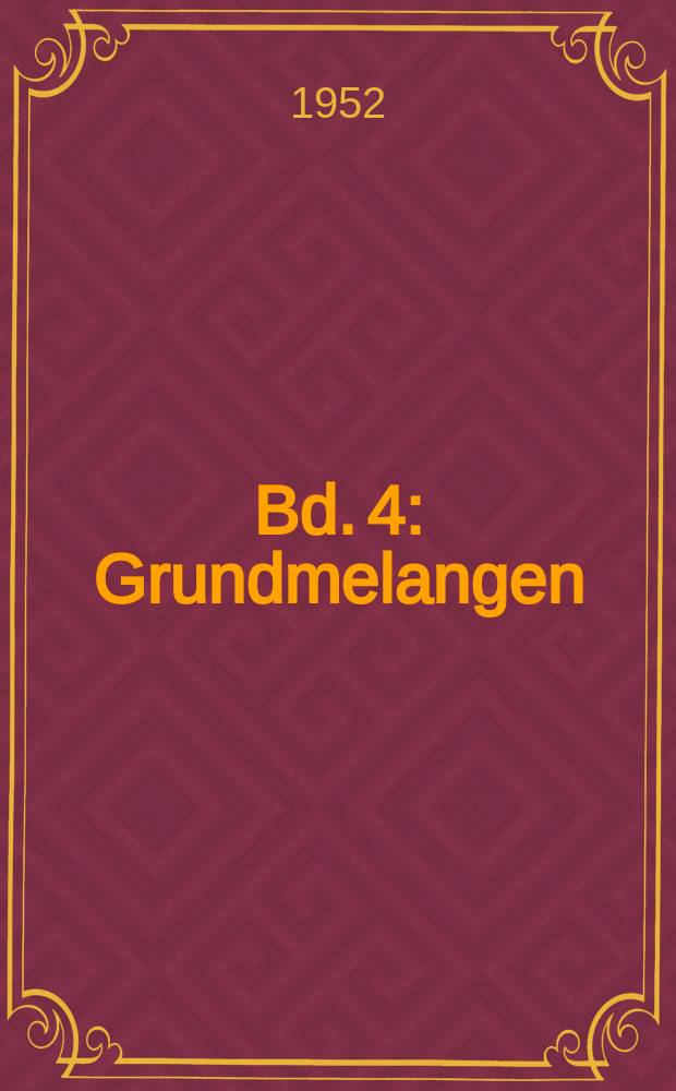 Bd. 4 : Grundmelangen