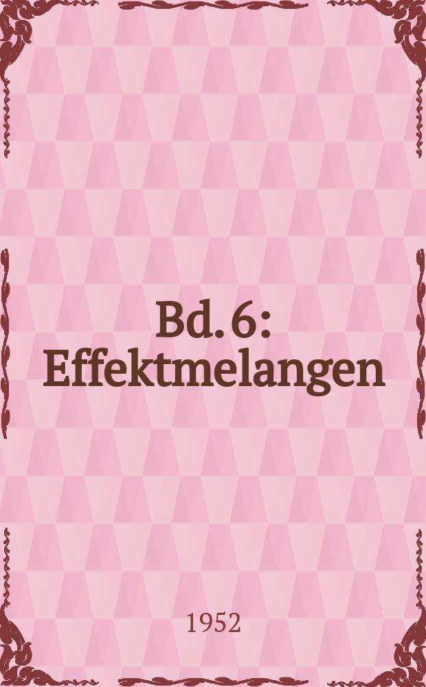 Bd. 6 : Effektmelangen