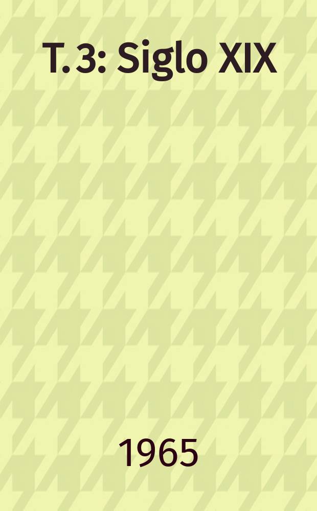 T. 3 : Siglo XIX