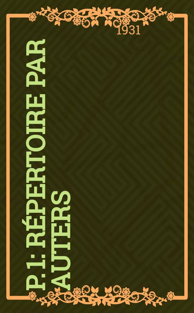 P. 1 : Répertoire par auters