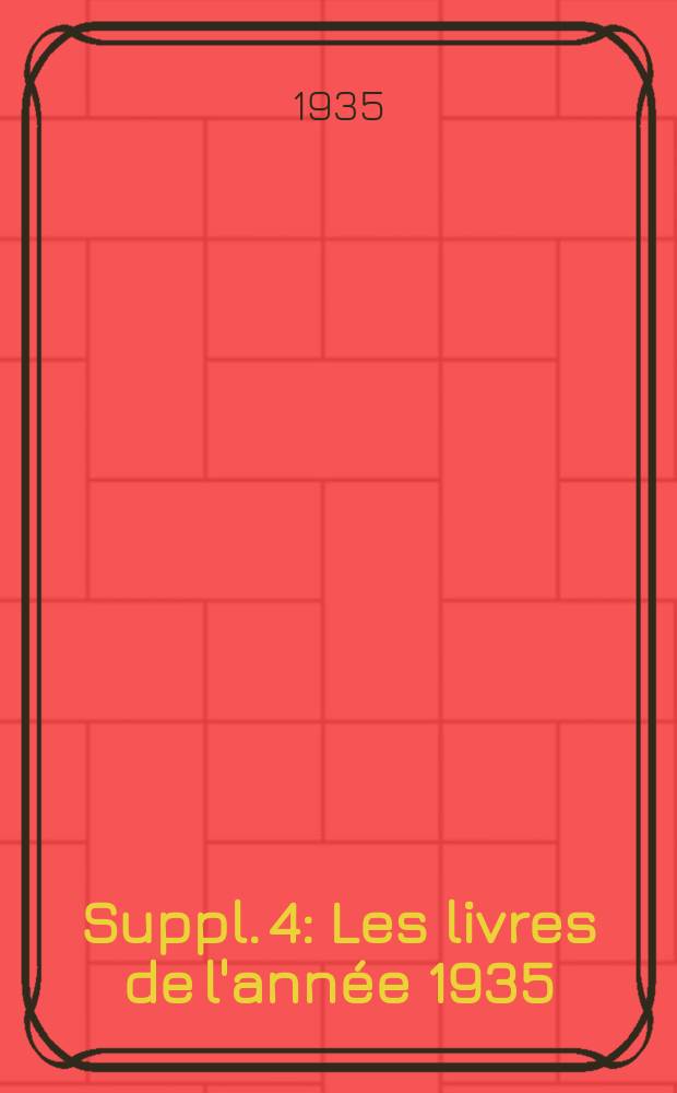 Suppl. 4 : Les livres de l'année 1935