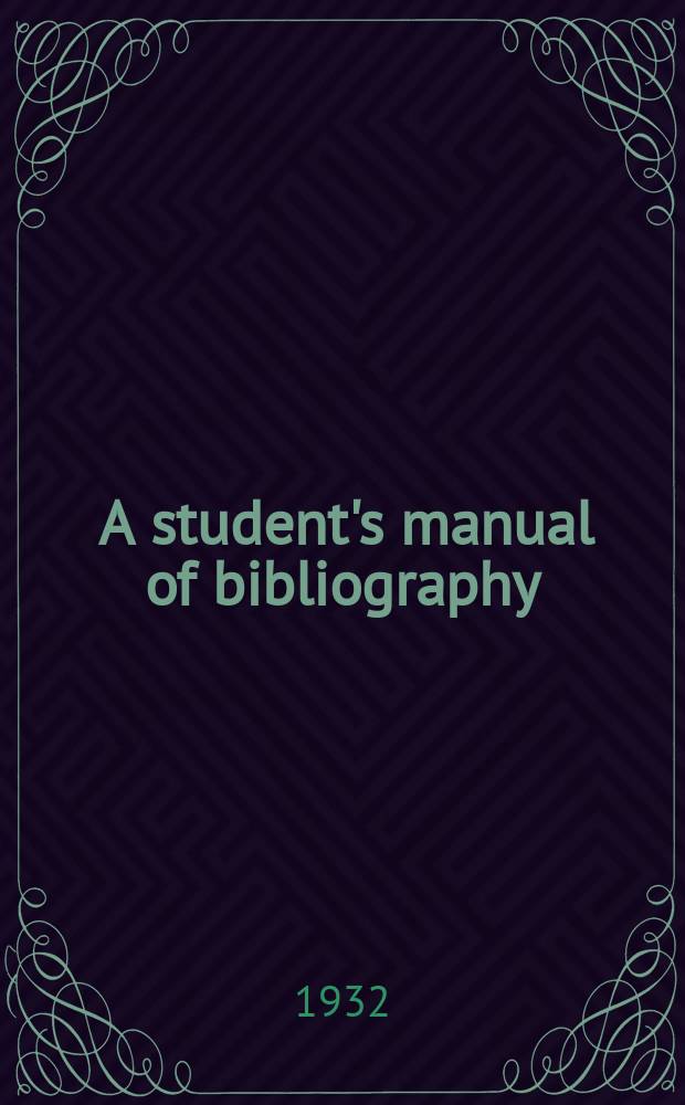 1 : A student's manual of bibliography