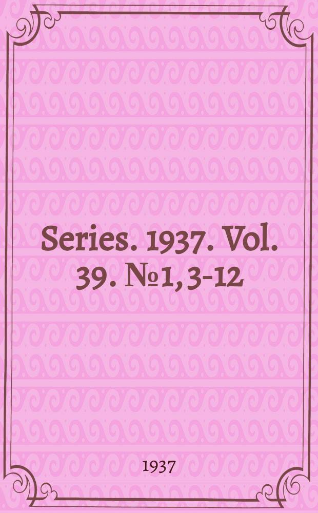 4. Series. 1937. Vol. 39. № 1, 3-12