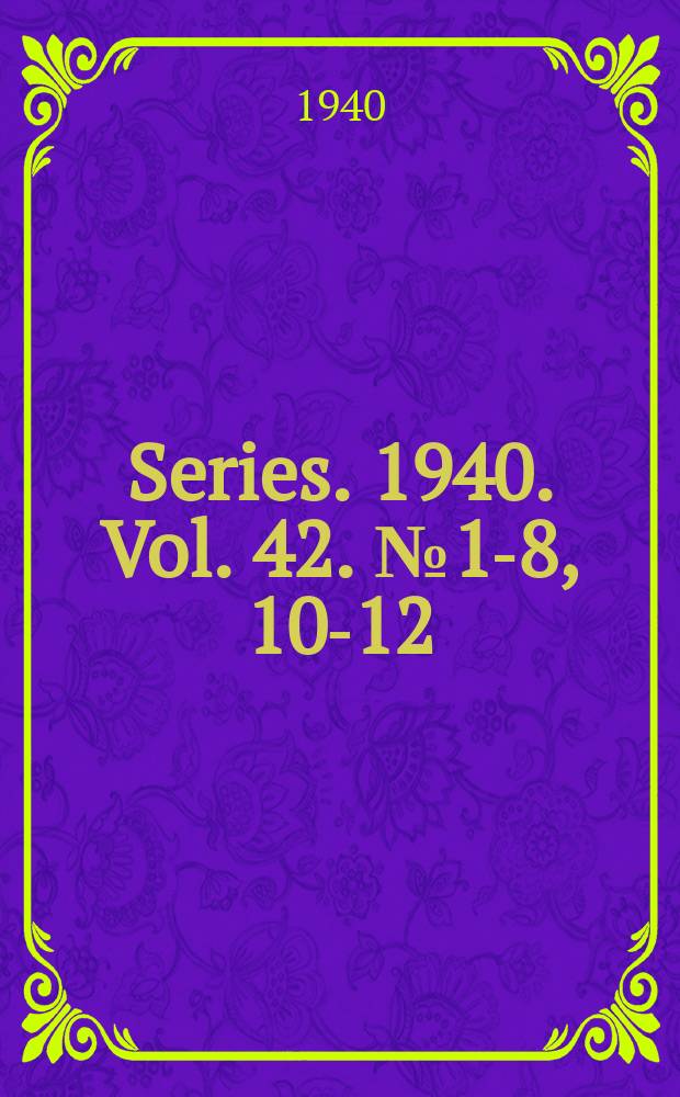 4. Series. 1940. Vol. 42. № 1-8, 10-12