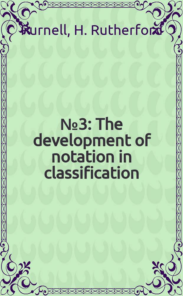 № 3 : The development of notation in classification