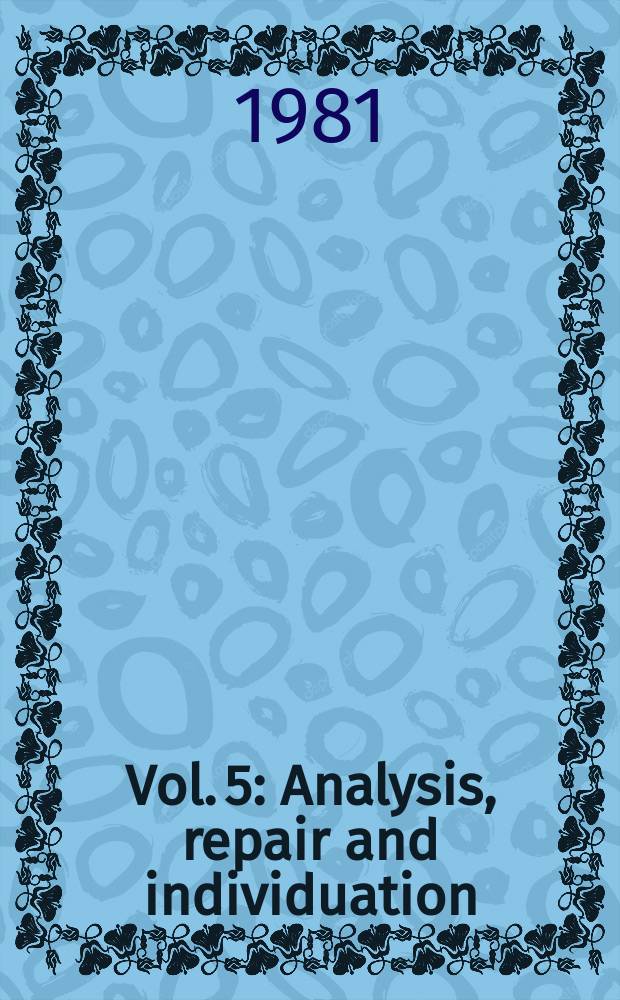 Vol. 5 : Analysis, repair and individuation