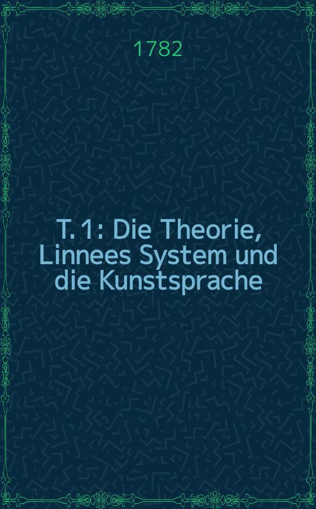 T. 1 : Die Theorie, Linnees System und die Kunstsprache