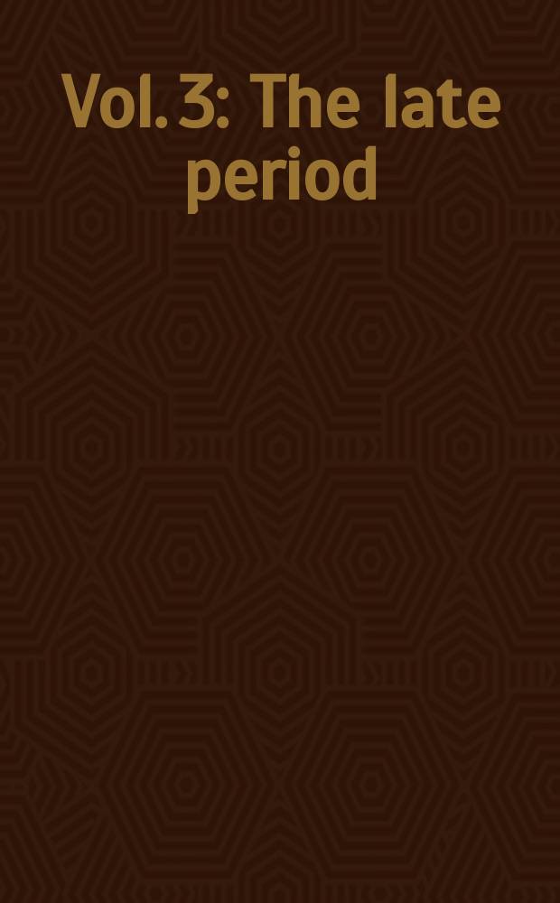 Vol. 3 : The late period