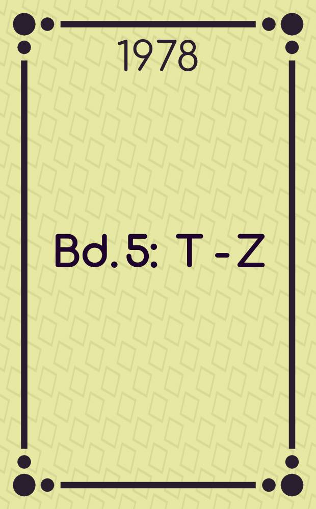 Bd. 5 : T - Z