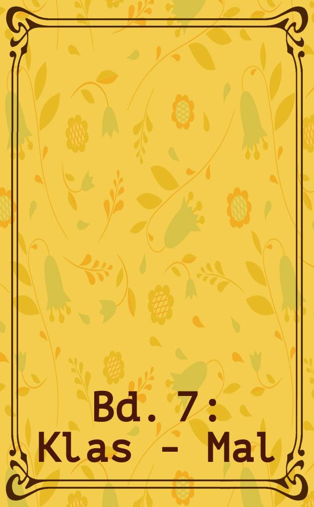 Bd. 7 : Klas - Mal