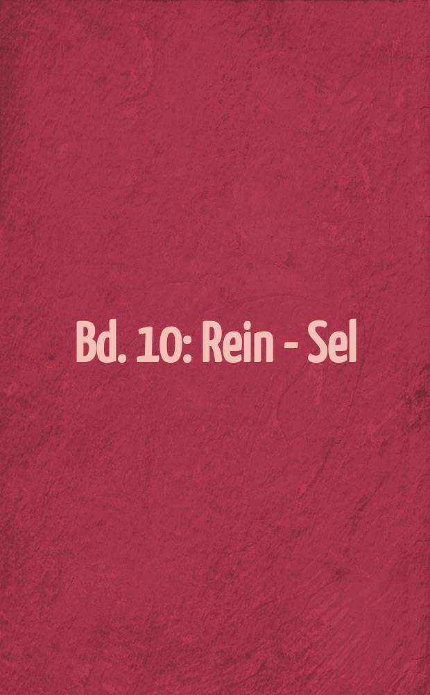 Bd. 10 : Rein - Sel