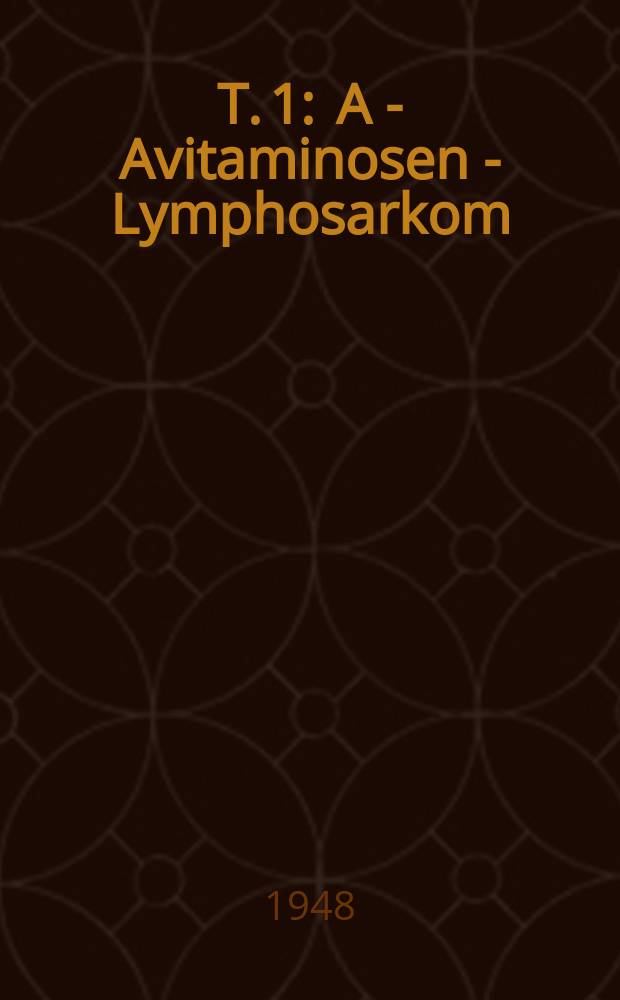 T. 1 : A - Avitaminosen - Lymphosarkom