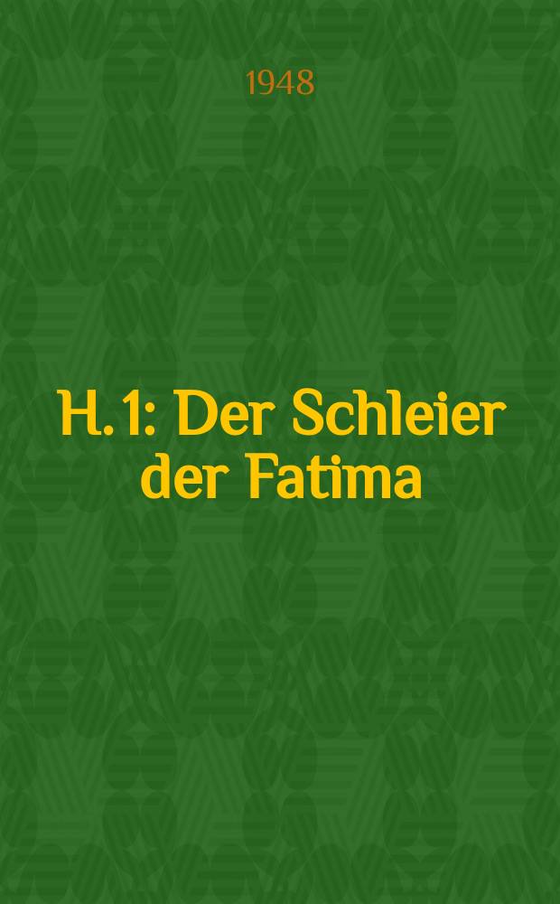 H. 1 : Der Schleier der Fatima
