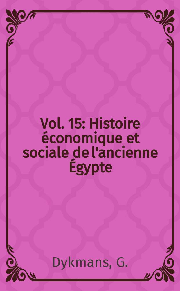 Vol. 15 : Histoire économique et sociale de l'ancienne Égypte