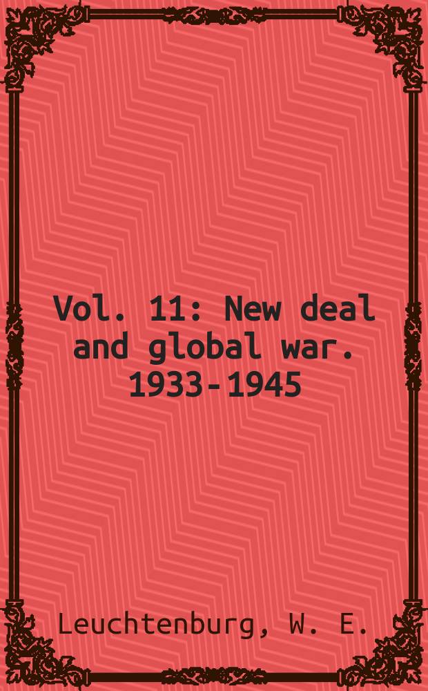 Vol. 11 : New deal and global war. 1933-1945