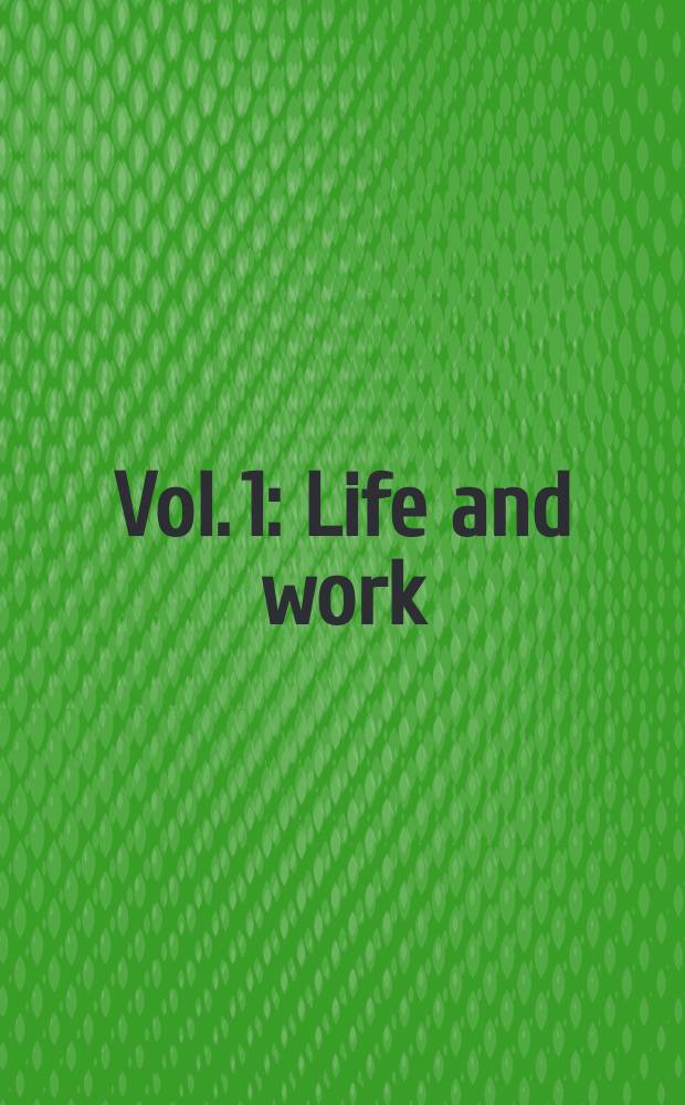 Vol. 1 : Life and work