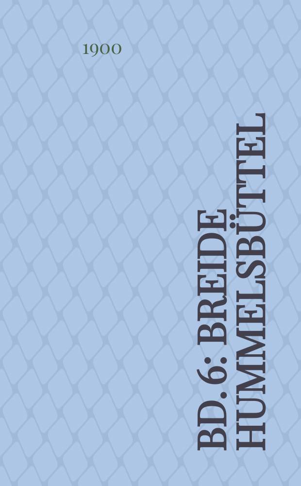 Bd. 6 : Breide Hummelsbüttel