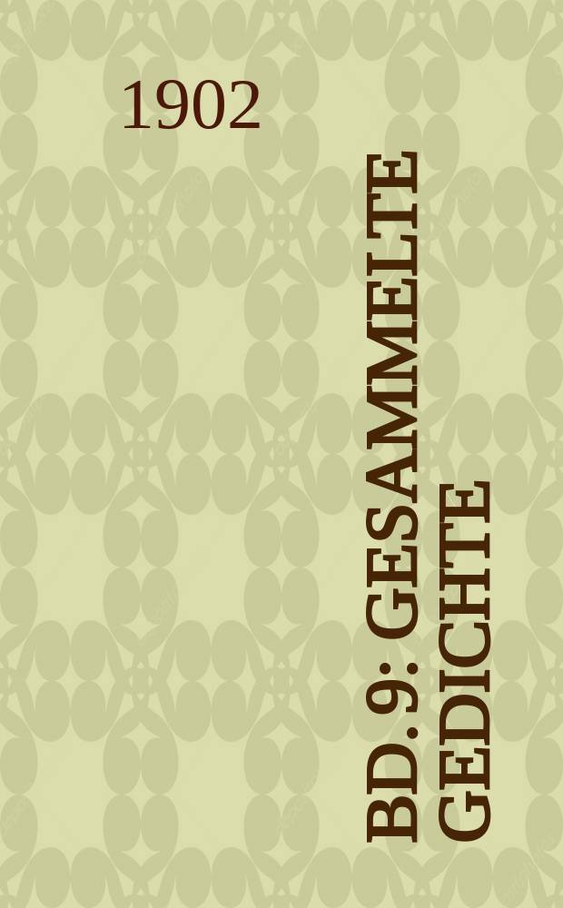 Bd. 9 : Gesammelte Gedichte
