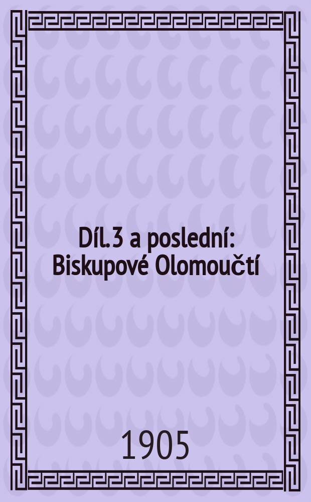 Díl. 3 a poslední : Biskupové Olomoučtí ; Stavové a lid ; Bezpečnost a pořádek v zemi ; Význam jazyka českého ; Poměry náboženské ; Stručný nárys moravského zřízení zemského a) za let 1526-1628, b) dle obnoveného zřízení zemského roku 1628-Přílohy