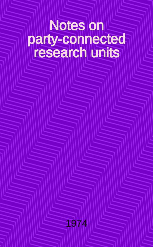 3 : Notes on party-connected research units