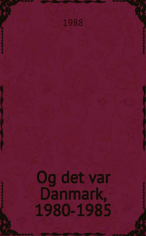 8 : Og det var Danmark, 1980-1985