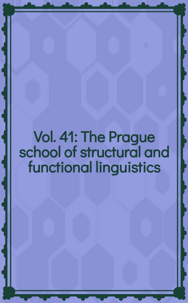Vol. 41 : The Prague school of structural and functional linguistics