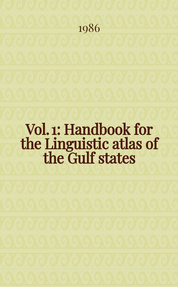Vol. 1 : Handbook for the Linguistic atlas of the Gulf states