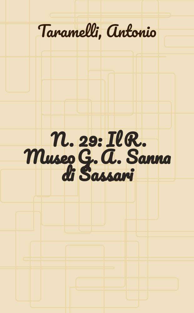 [N. 29] : Il R. Museo G. A. Sanna di Sassari