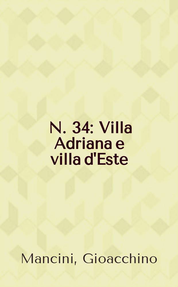 [N. 34] : Villa Adriana e villa d'Este
