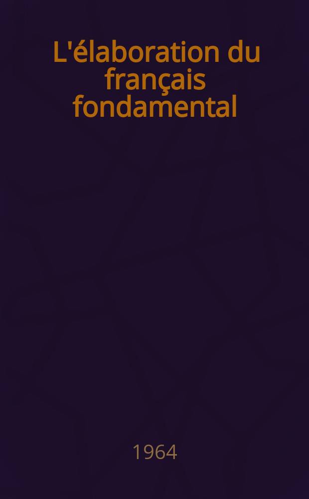 1 : L'élaboration du français fondamental (1-er degré)