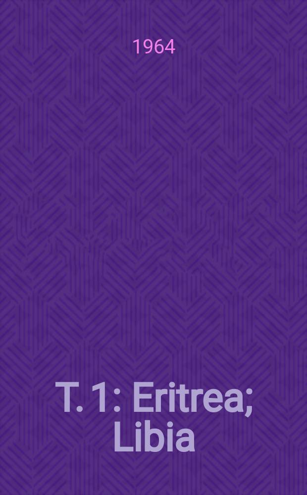 T. 1 : Eritrea ; Libia