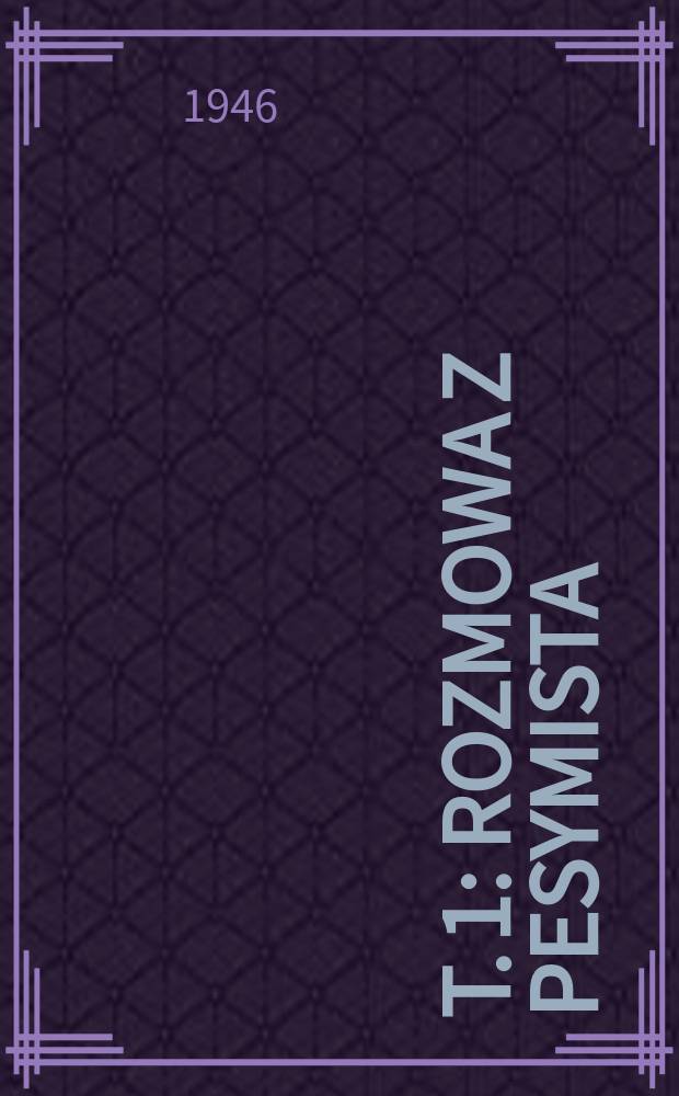 T. 1 : Rozmowa z pesymista